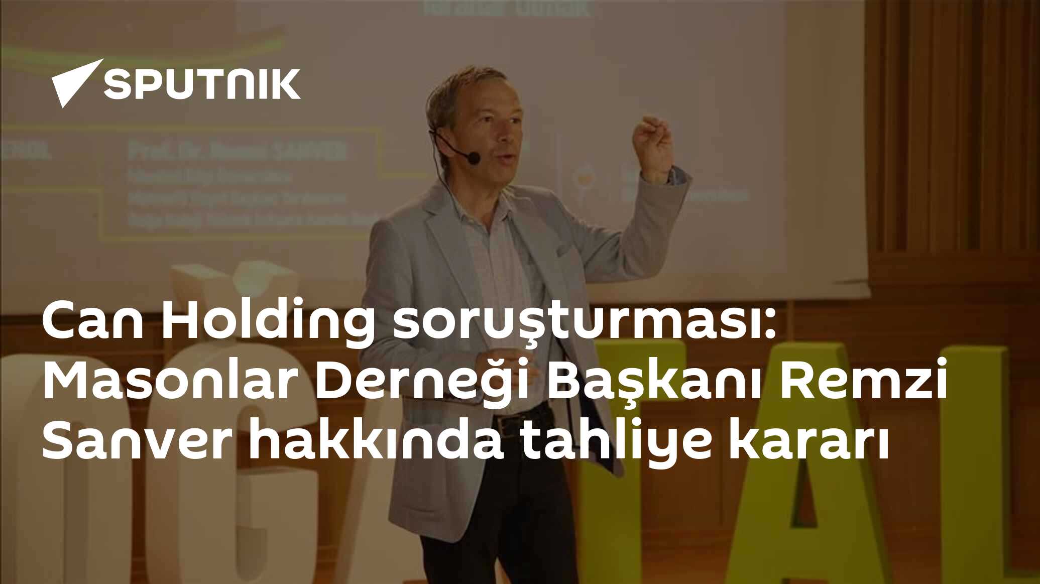 Can Holding soruşturması: Masonlar Derneği Başkanı Remzi Sanver hakkında tahliye kararı