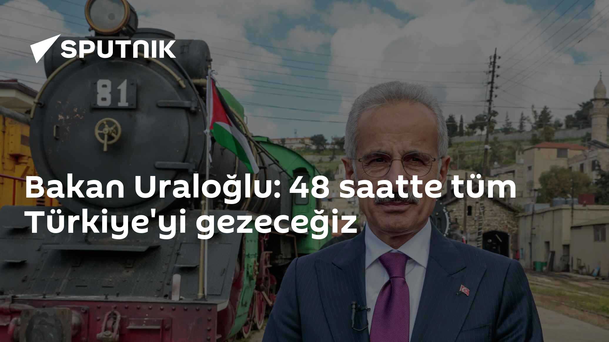 Bakan Uraloğlu: 48 saatte tüm Türkiye'yi gezeceğiz