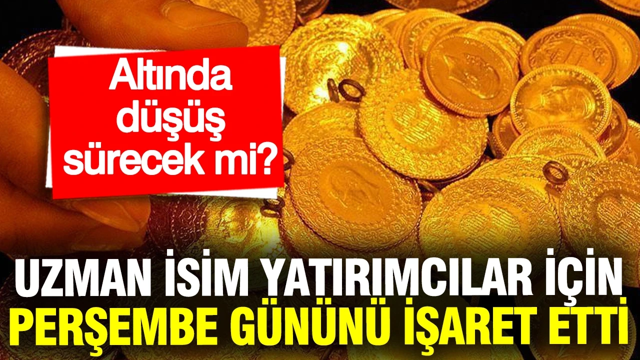 Altında düşüş sürecek mi? Uzman isim yatırımcılar için Perşembe gününü işaret etti