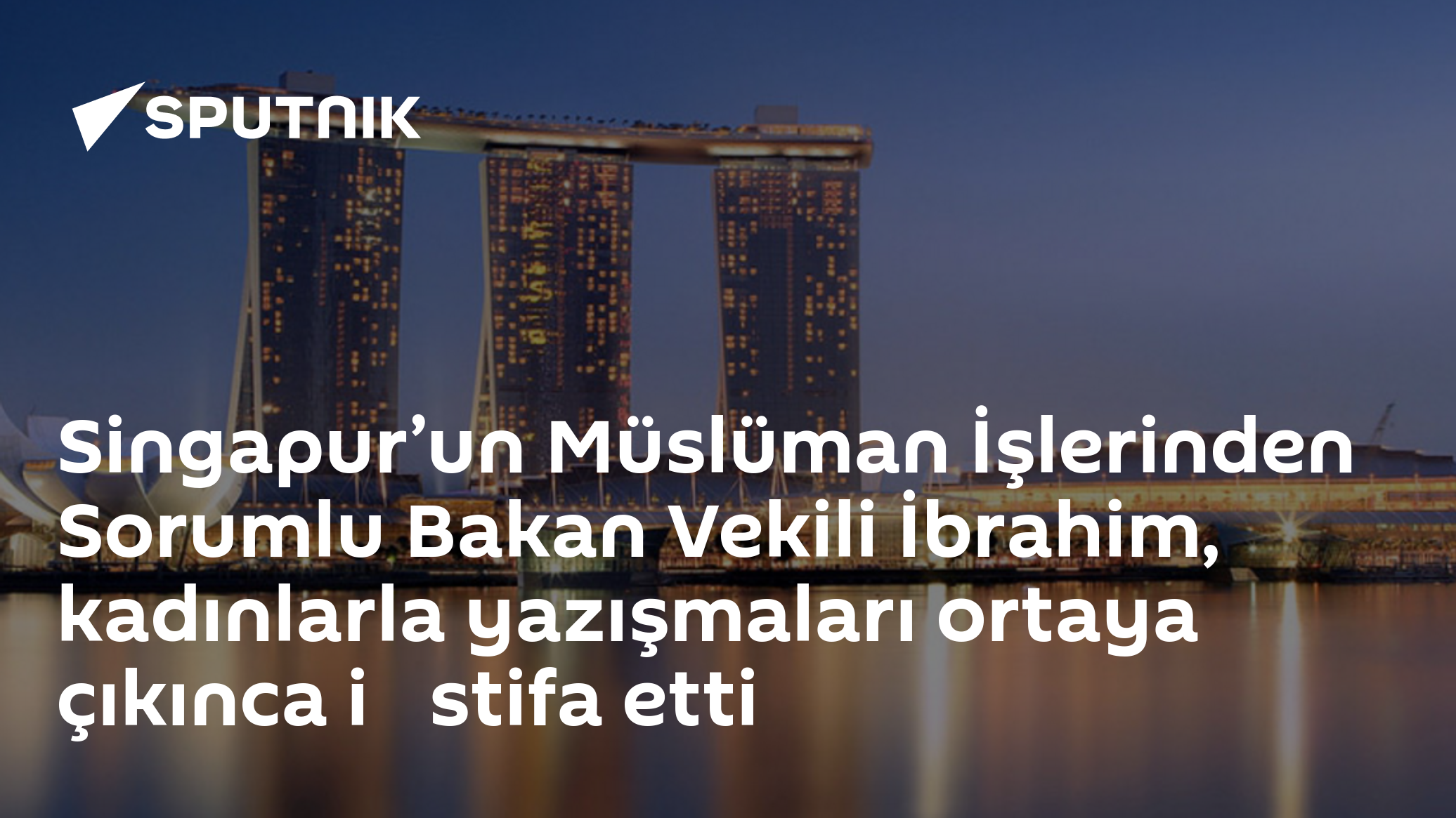 Singapur’un Müslüman İşlerinden Sorumlu Bakan Vekili İbrahim, kadınlarla yazışmaları ortaya çıkınca i̇stifa etti