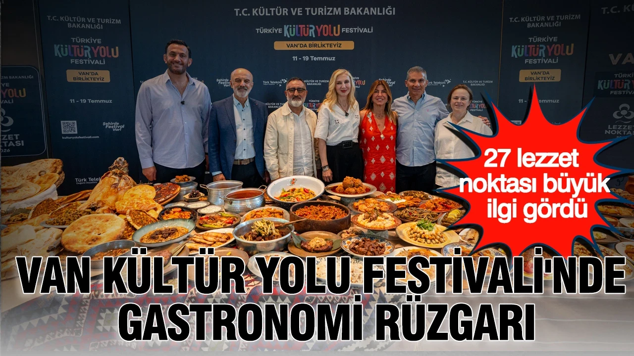 Van Kültür Yolu Festivali'nde gastronomi rüzgarı: 27 lezzet noktası büyük ilgi gördü