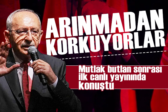 Kılıçdaroğlu'ndan canlı yayında açıklamalar