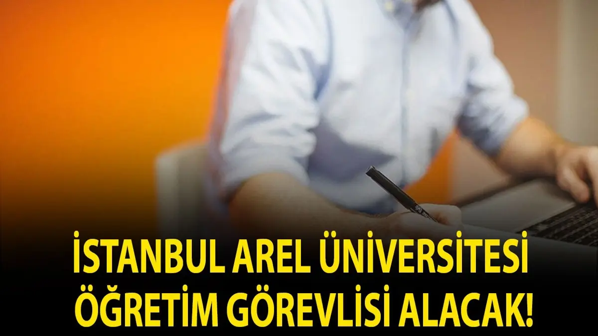 İstanbul Arel Üniversitesi Öğretim Görevlisi alacak!