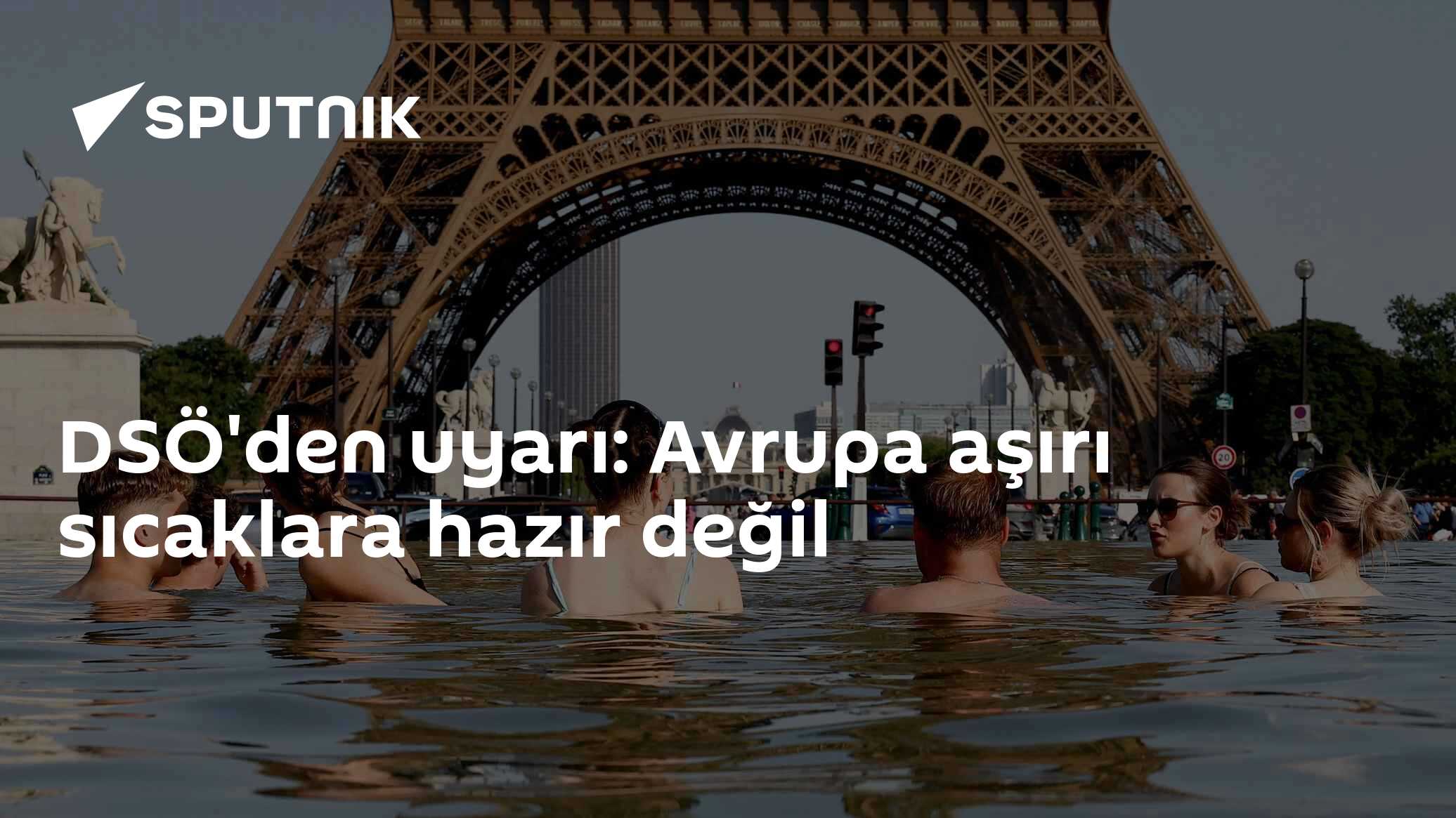DSÖ'den uyarı: Avrupa aşırı sıcaklara hazır değil