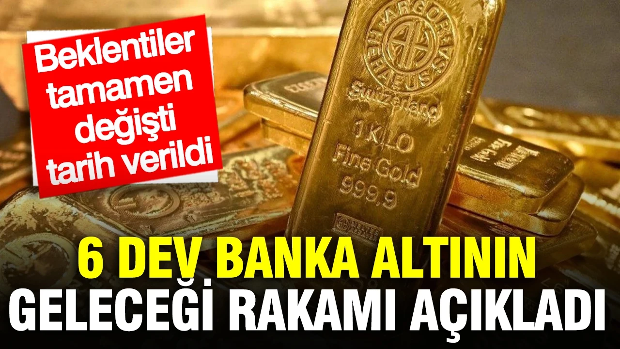6 dev banka altının 2027 yılında geleceği seviyeyi açıkladı: Beklentiler değişti