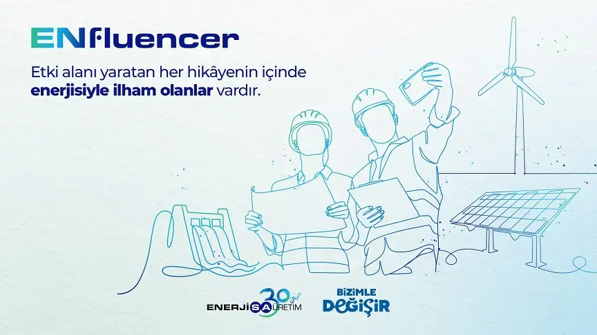 Enerjisa Üretim ENfluencer ile işveren markasını güçlendirme hedefi