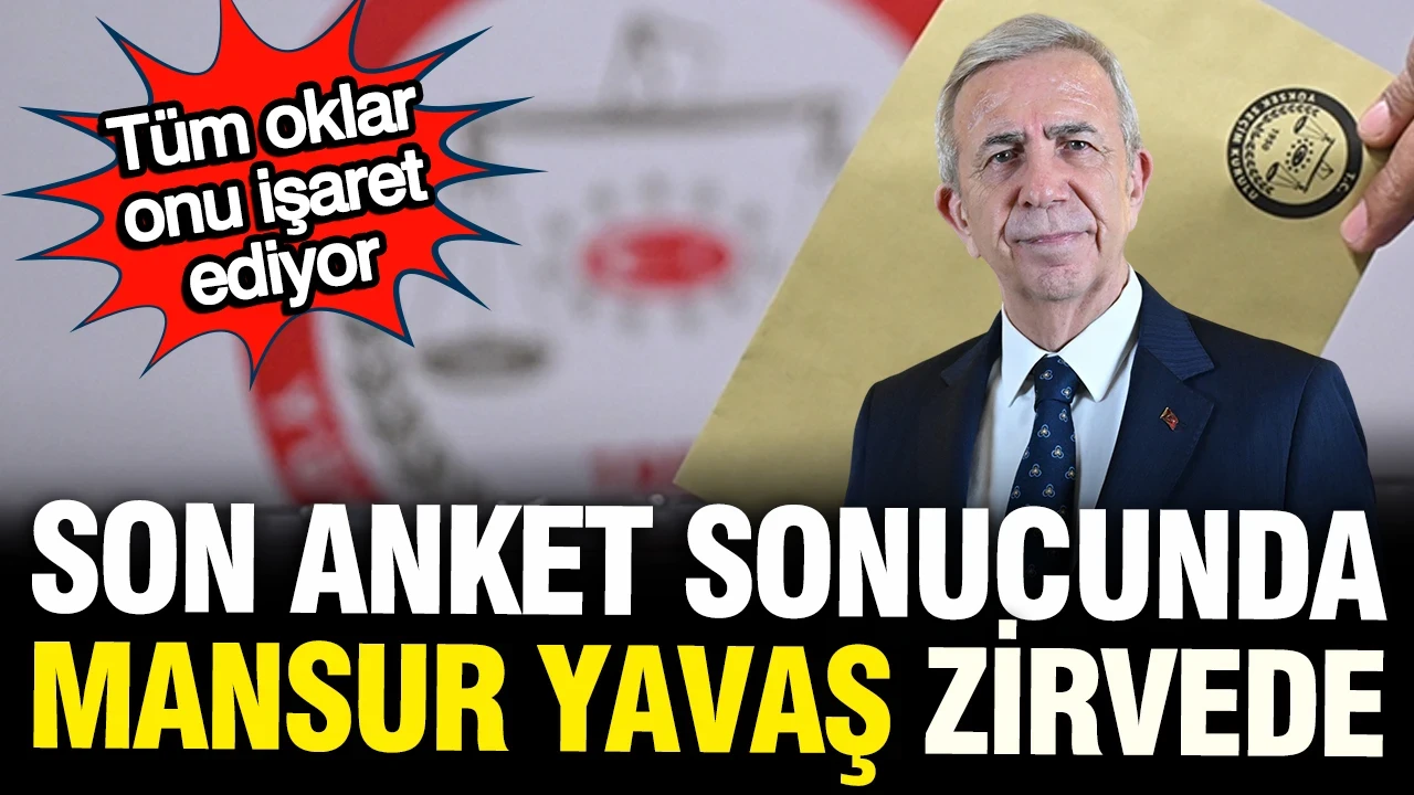 AREA'nın son anketinde Mansur Yavaş rüzgarı: Açık ara zirvede
