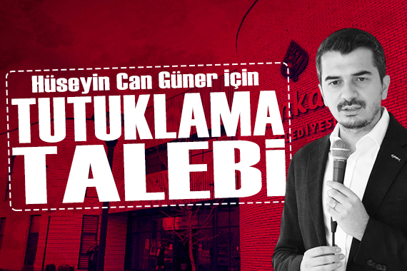 Hüseyin Can Güner için tutuklama talebi