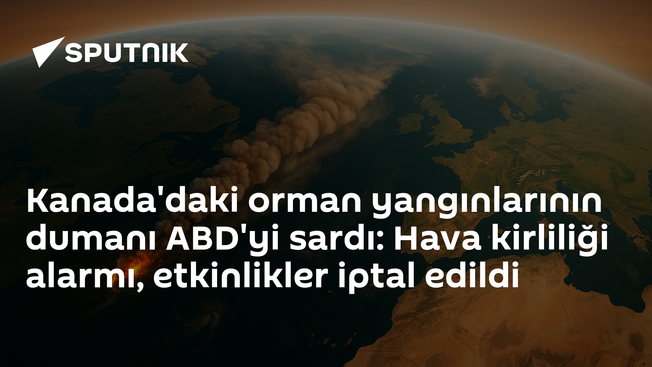 Kanada'daki orman yangınlarının dumanı ABD'yi sardı: Hava kirliliği alarmı, etkinlikler iptal edildi
