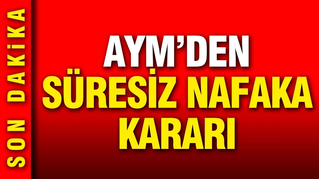 AYM boşanan eşlere süresiz nafaka verilmesini iptal etti
