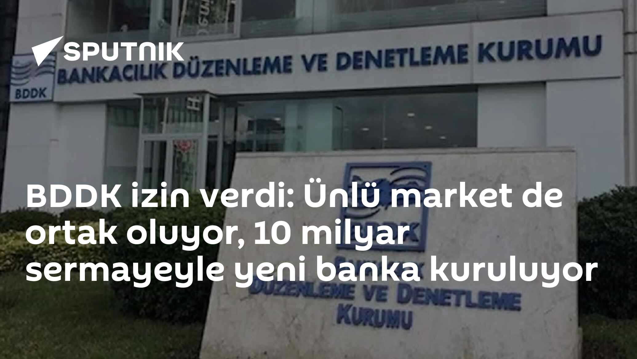BDDK izin verdi: Ünlü market de ortak oluyor, 10 milyar sermayeyle yeni banka kuruluyor