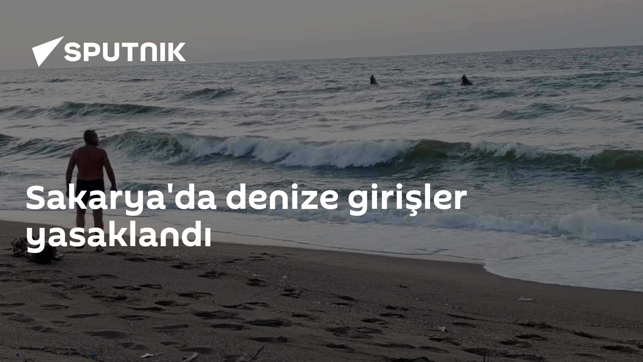 Sakarya'da denize girişler yasaklandı