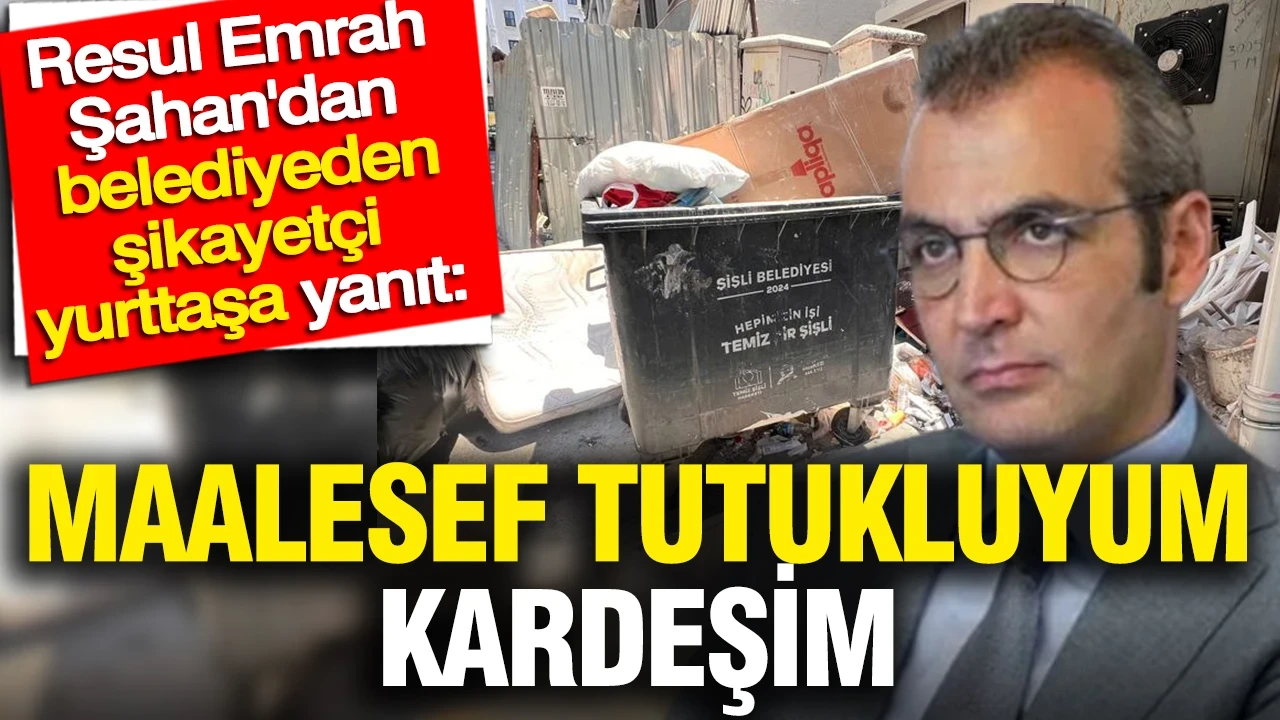 Resul Emrah Şahan'dan şikayetçi yurttaşa yanıt: Maalesef tutukluyum kardeşim