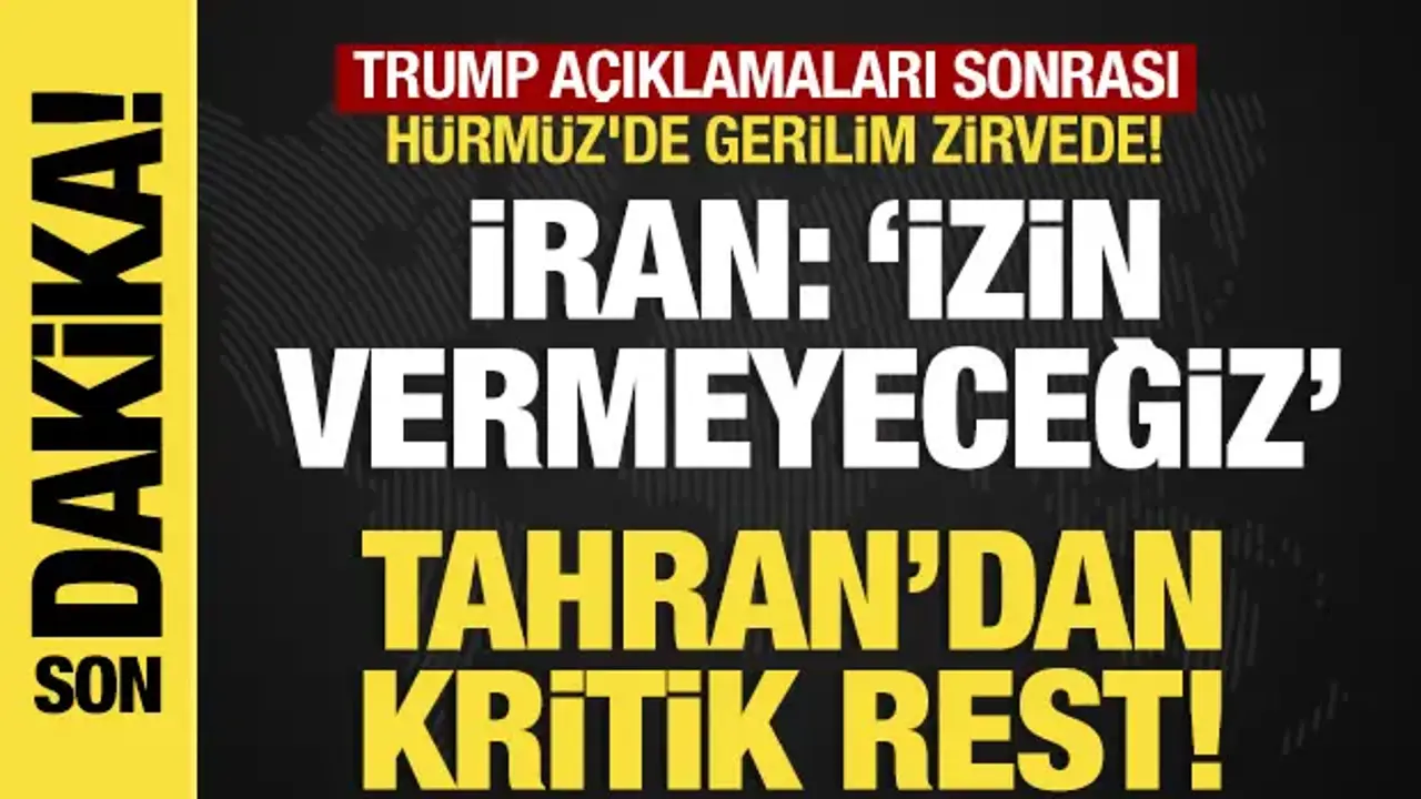 Son dakika: Trump açıklaması sonrası Hürmüz'de gerilim zirvede! İran: İzin vermeyeceğiz