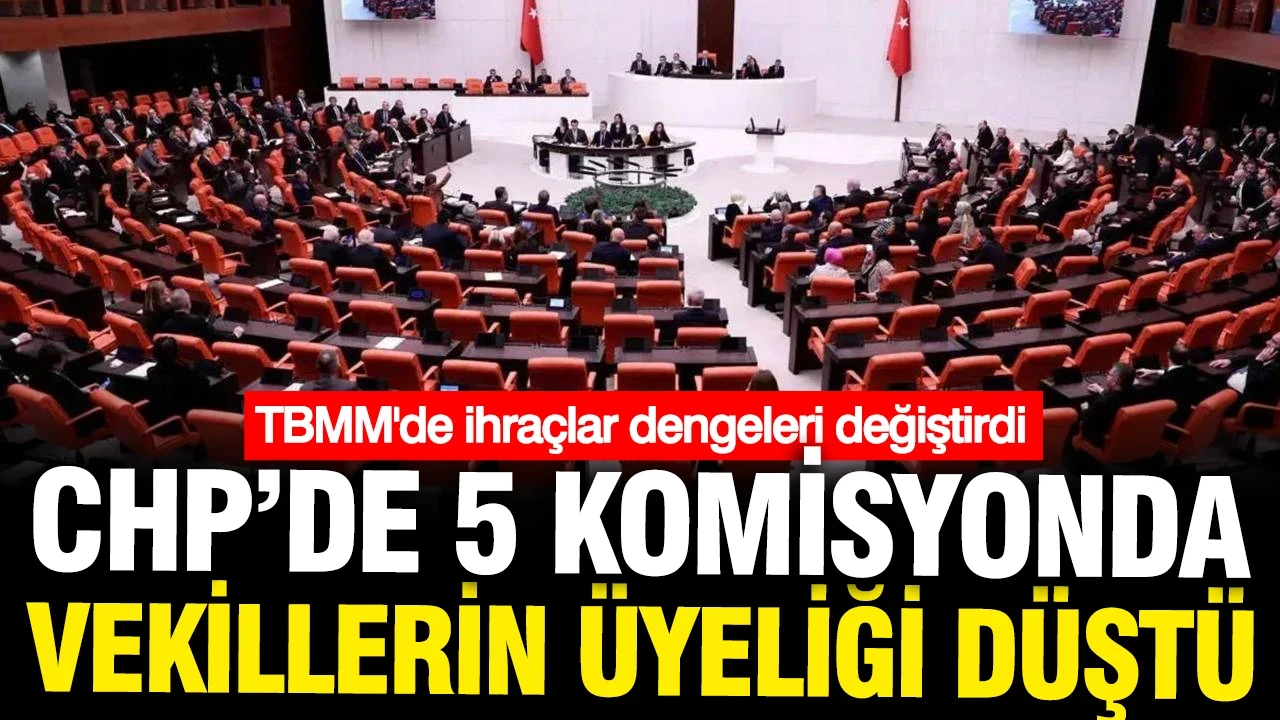 CHP'deki ihraçlar TBMM komisyonlarında dengeleri değiştirdi