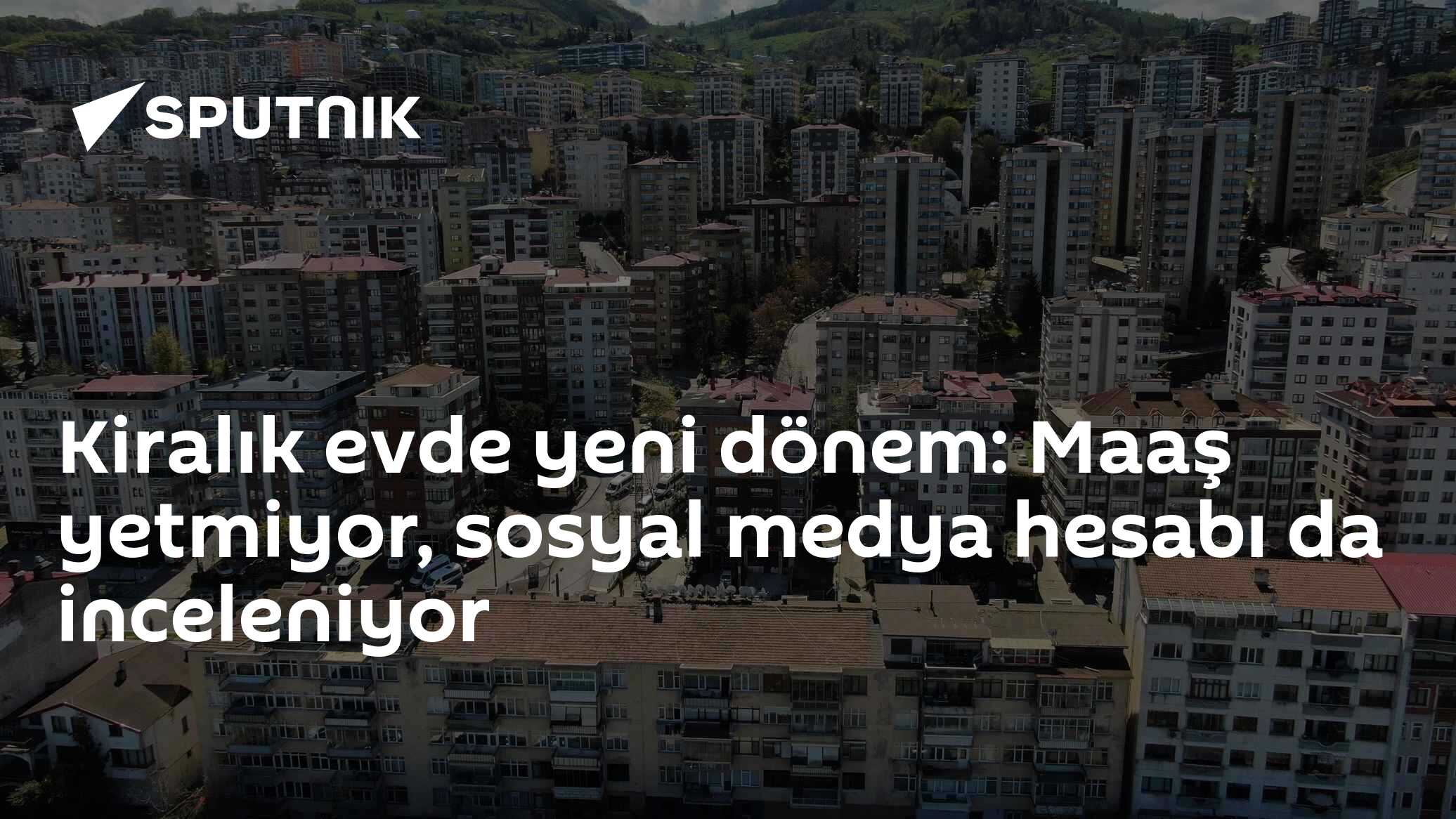 Kiralık evde yeni dönem: Maaş yetmiyor, sosyal medya hesabı da inceleniyor