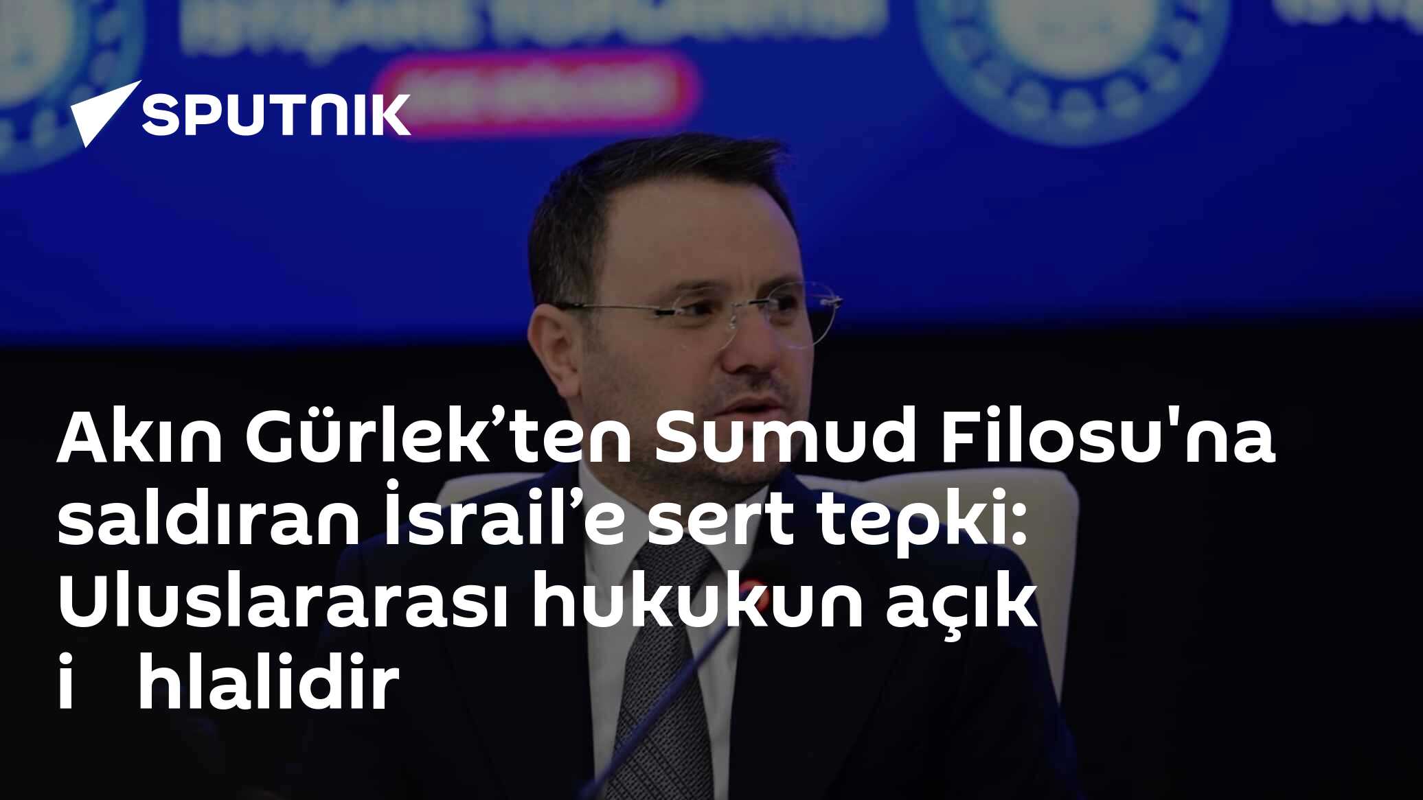 Akın Gürlek’ten Sumud Filosu'na saldıran İsrail’e sert tepki: Uluslararası hukukun açık i̇hlalidir