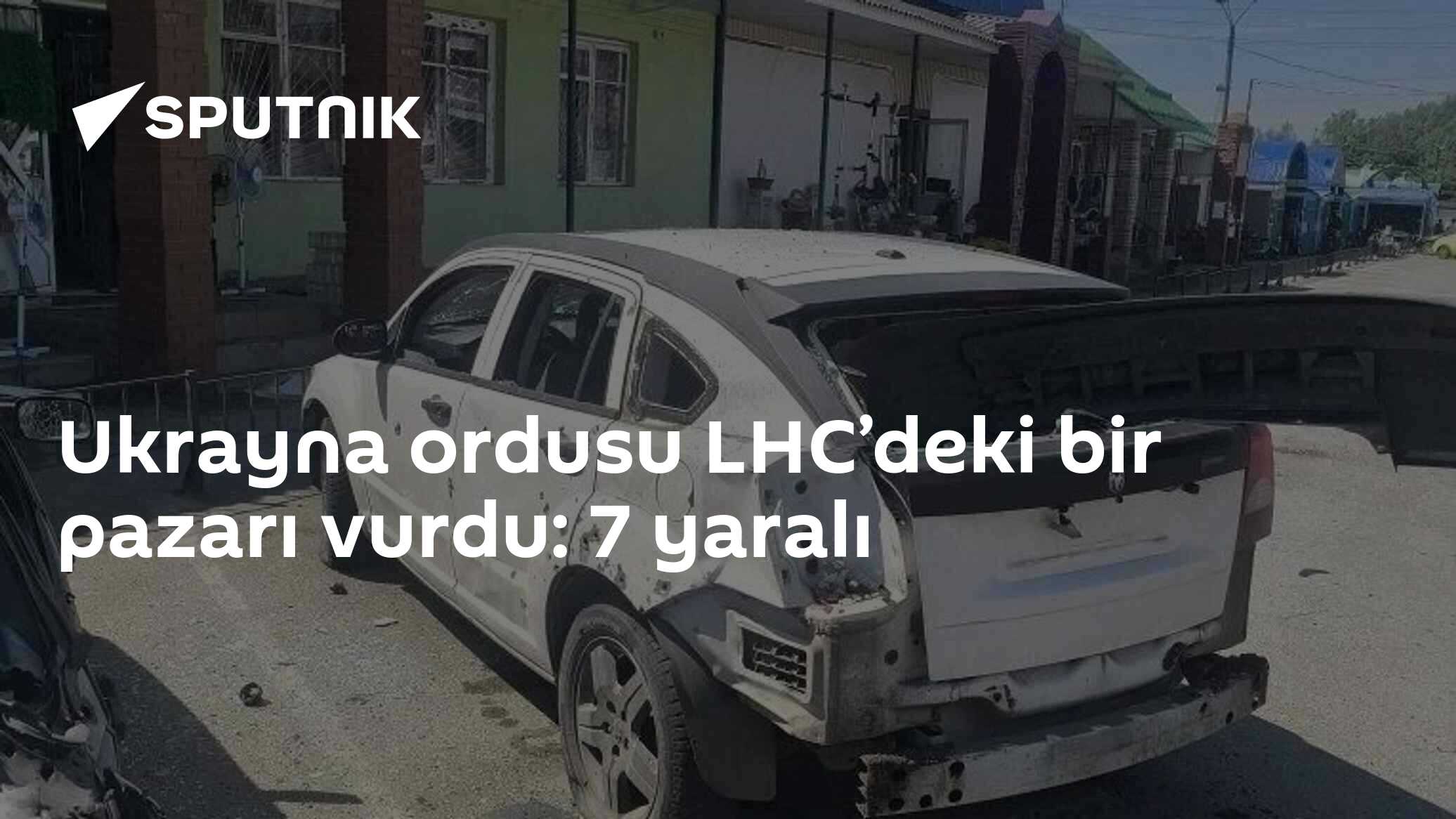 Ukrayna ordusu LHC’deki bir pazarı vurdu: 7 yaralı