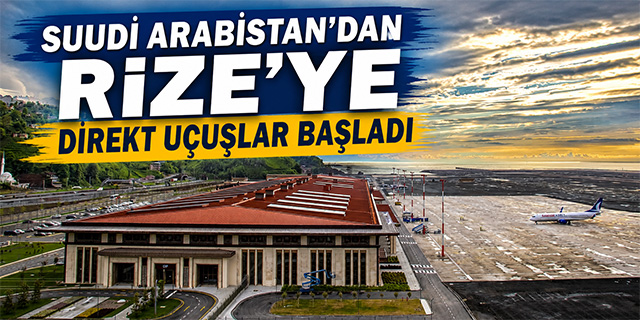 S.Arabistan'dan Rize'ye direkt uçuşlar başladı