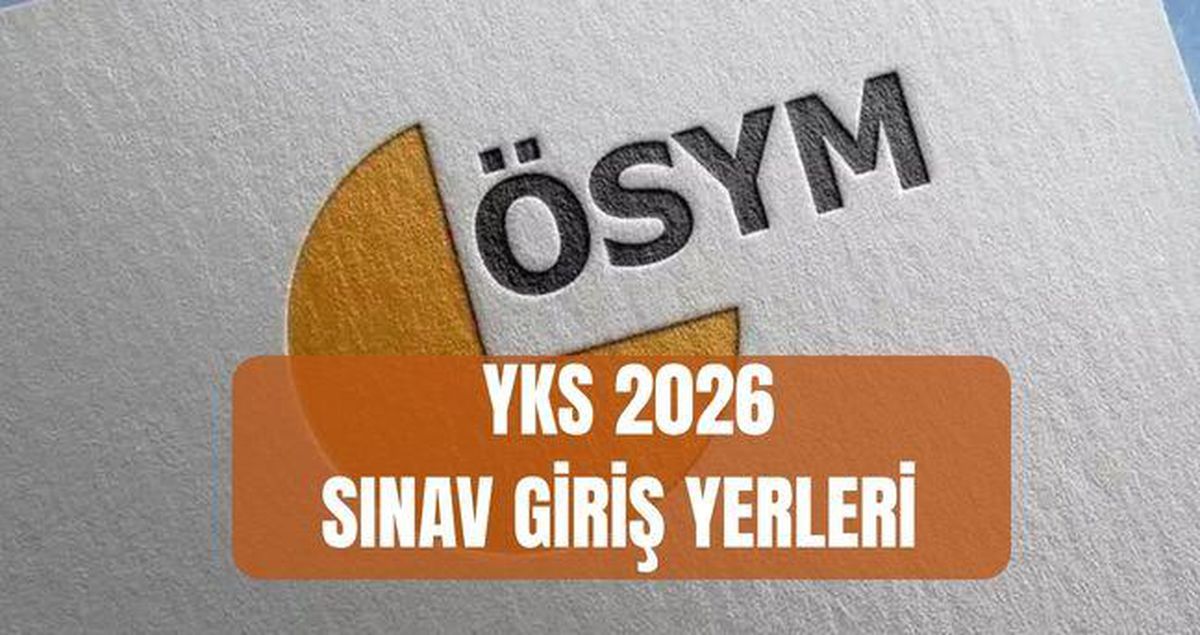 YKS SINAV GİRİŞ YERLERİ 2026 (ÖSYM AİS) Üniversite sınavı giriş belgeleri açıklandı mı? Üniversite sınavı AYT- TYT- YDT..