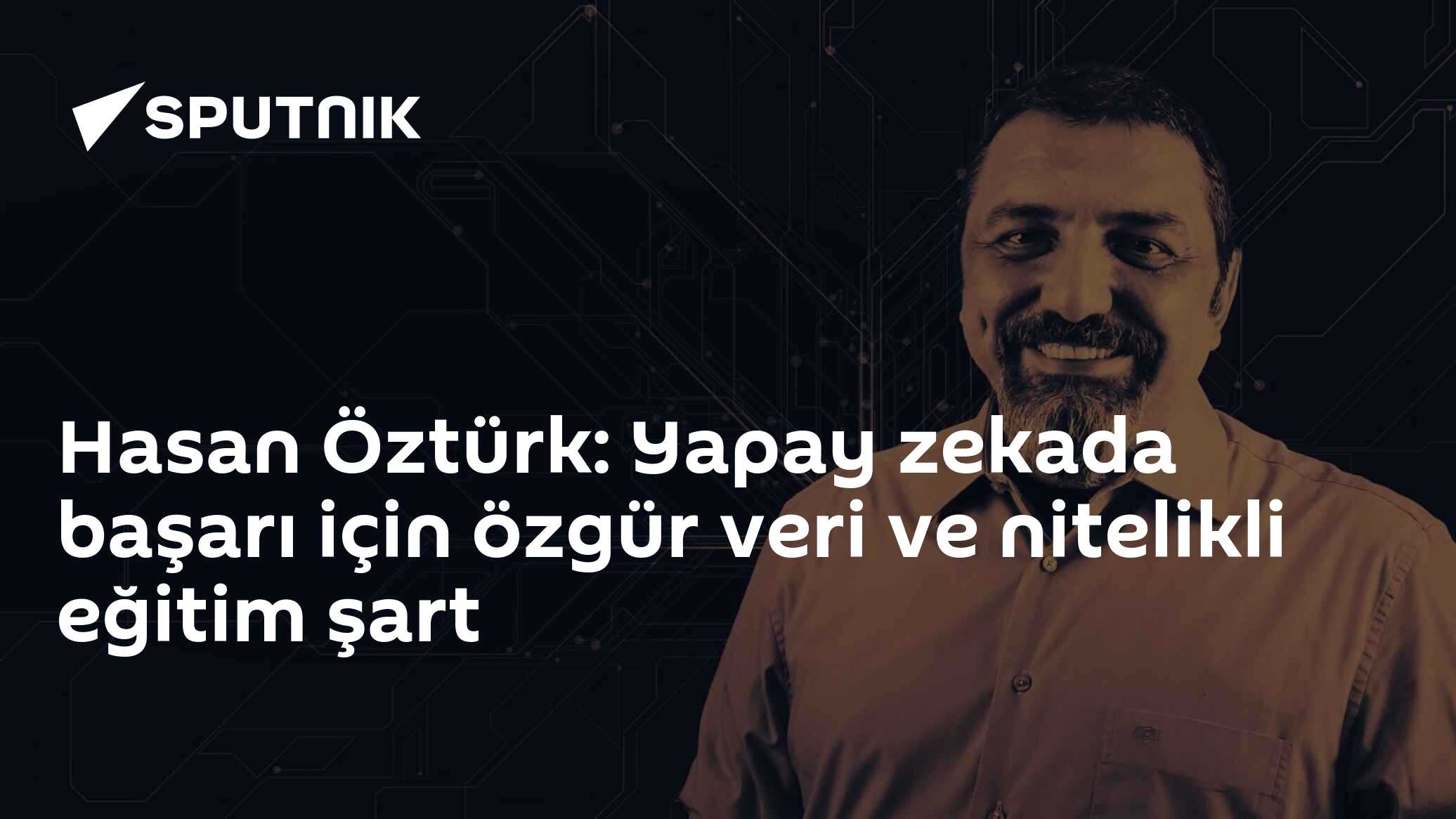 Hasan Öztürk: Yapay zekada başarı için özgür veri ve nitelikli eğitim şart