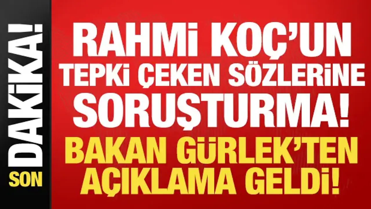 Rahmi Koç'un tepki çeken sözlerine soruşturma! Bakan Gürlek duyurdu