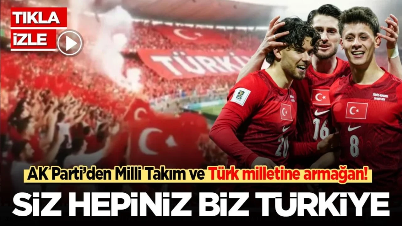 AK Parti’den Milli Takım ve Türk milletine armağan: Siz Hepiniz Biz Türkiye!