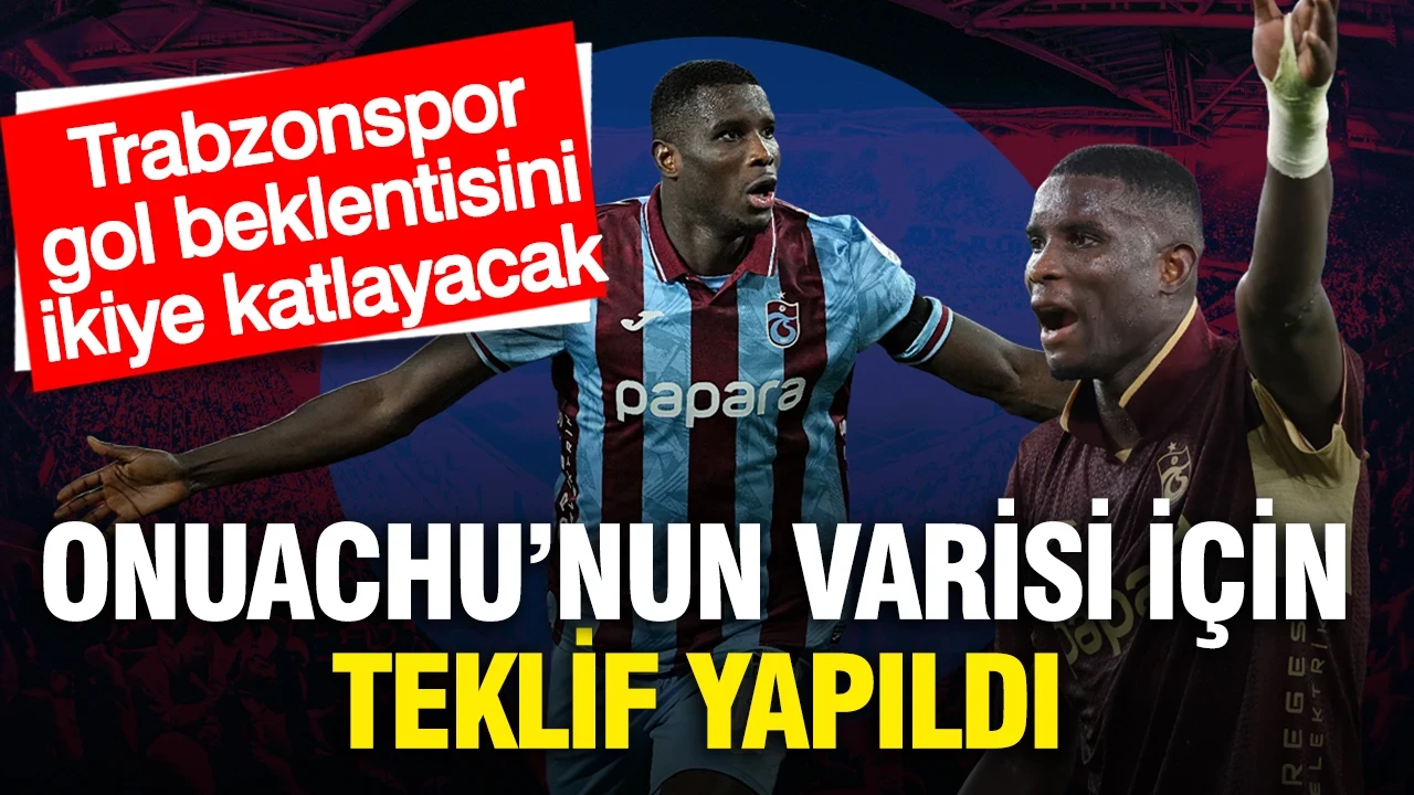 Trabzonspor Onuachu'nun varisi için teklif yaptı: Gol beklentisi ikiye katlanacak
