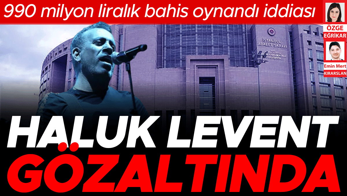 Haluk Levent gözaltına alındı