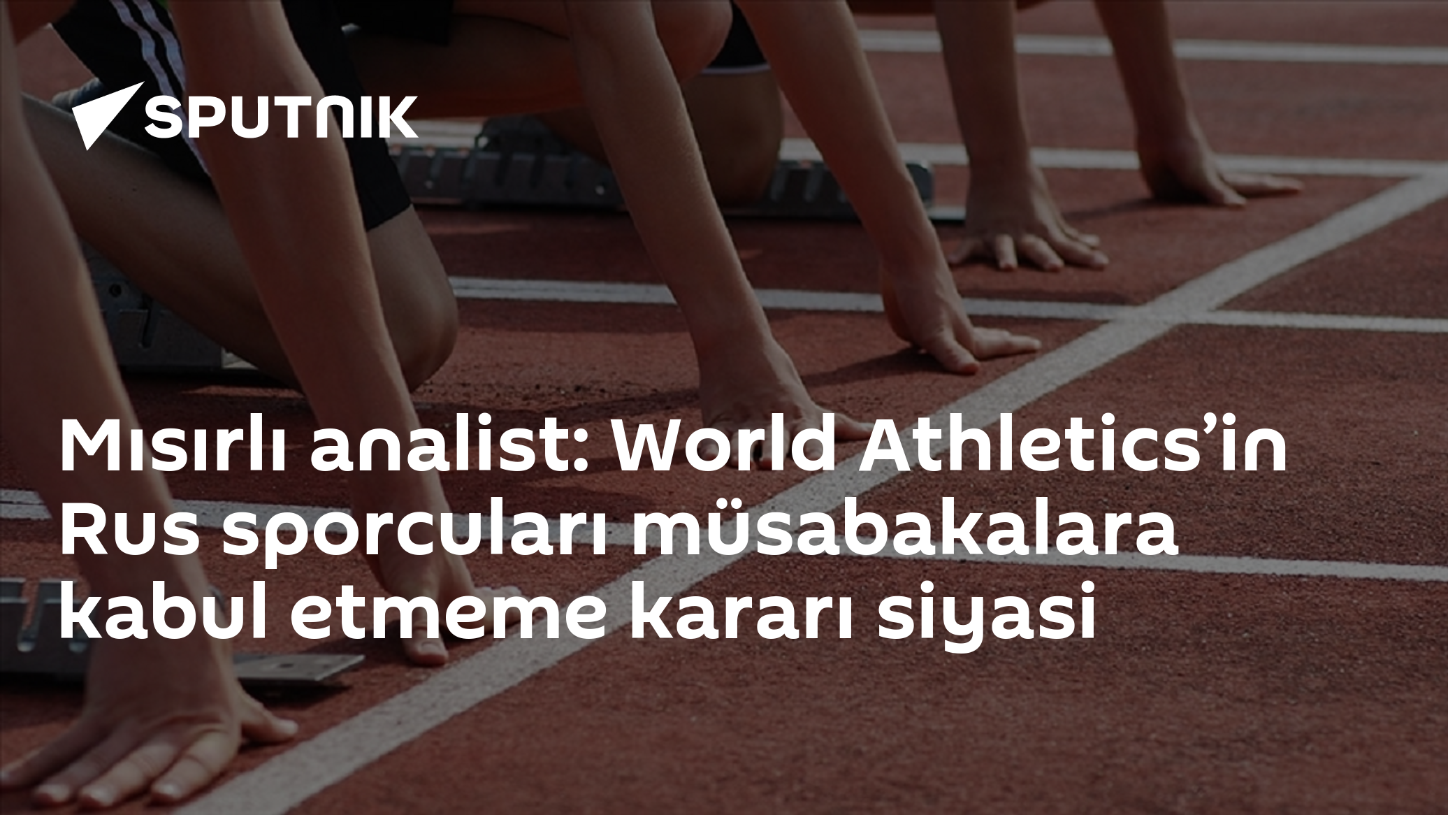 Mısırlı analist: World Athletics’in Rus sporcuları müsabakalara kabul etmeme kararı siyasi