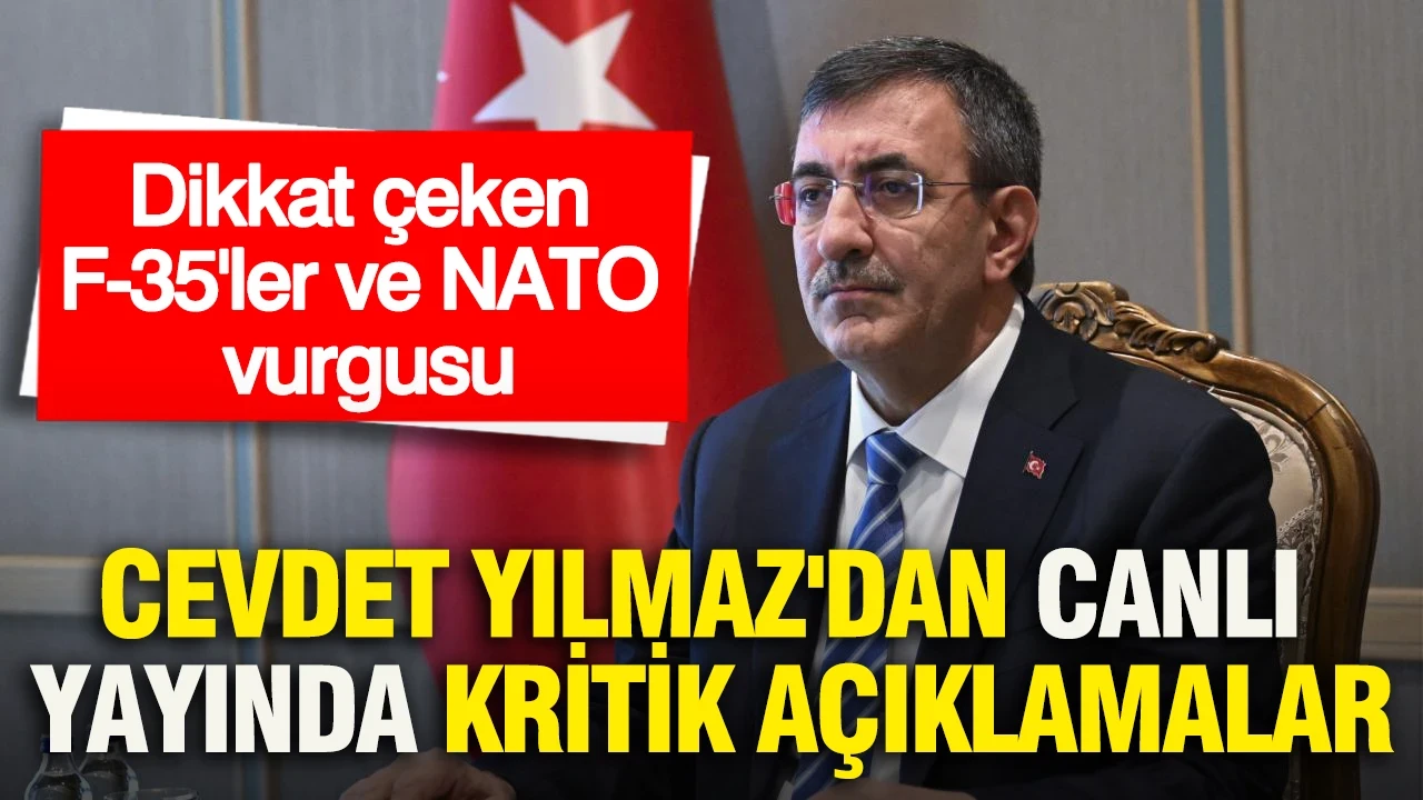 Cevdet Yılmaz'dan canlı yayında kritik açıklamalar: Dikkat çeken F-35'ler ve NATO vurgusu