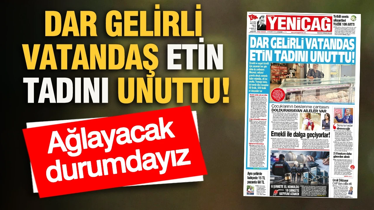 YENİÇAĞ Gazetesi: DAR GELİRLİ VATANDAŞ ETİN TADINI UNUTTU