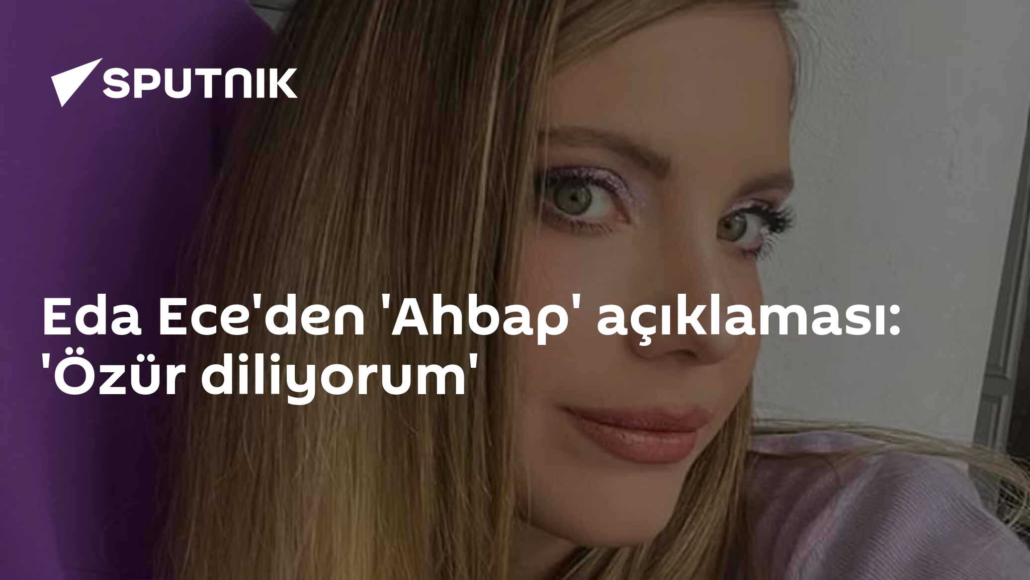 Eda Ece'den 'Ahbap' açıklaması: 'Özür diliyorum'