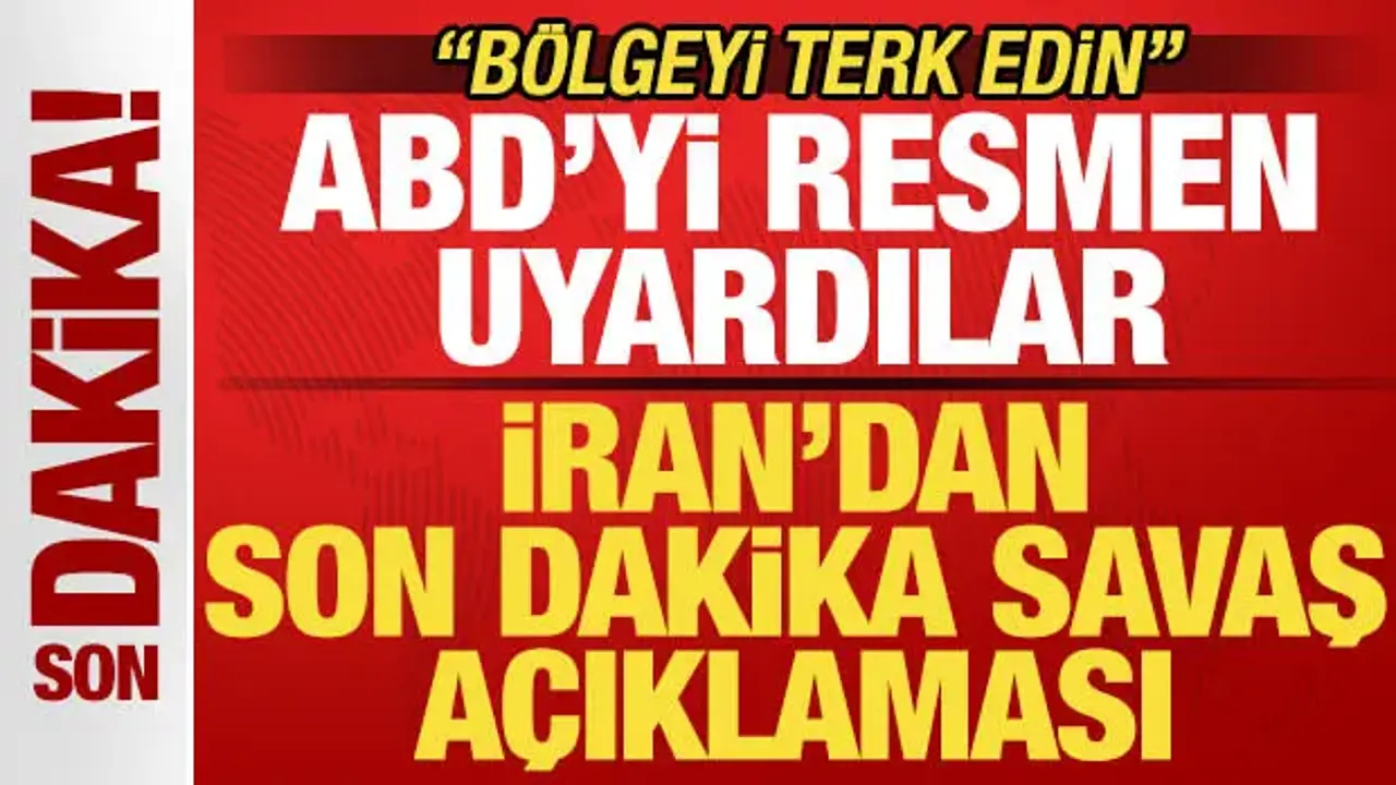 İran'dan son dakika savaş açıklaması! 'Bölgeyi terk edin'