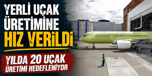 Yerli uçak üretimine hız verilecek