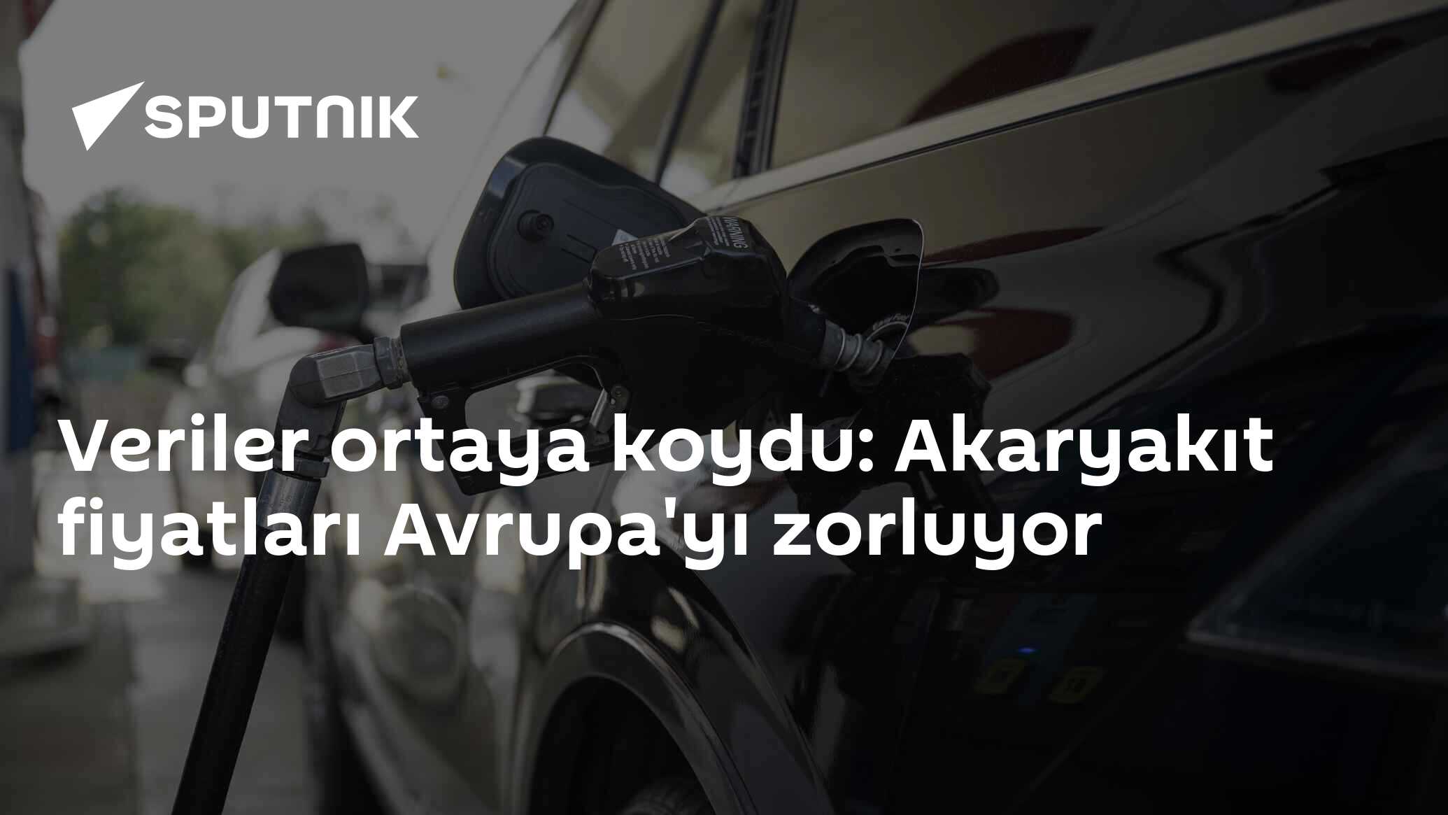 Veriler ortaya koydu: Akaryakıt fiyatları Avrupa'yı zorluyor