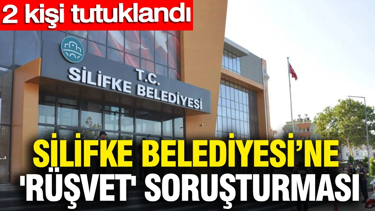 Silifke Belediyesi'ne 'Rüşvet' soruşturması: 2 kişi tutuklandı