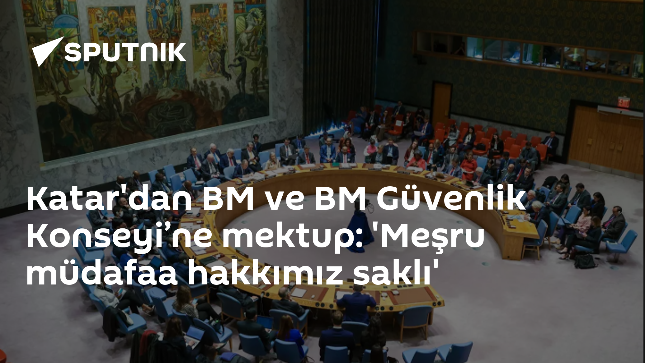 Katar'dan BM ve BM Güvenlik Konseyi’ne mektup: 'Meşru müdafaa hakkımız saklı'