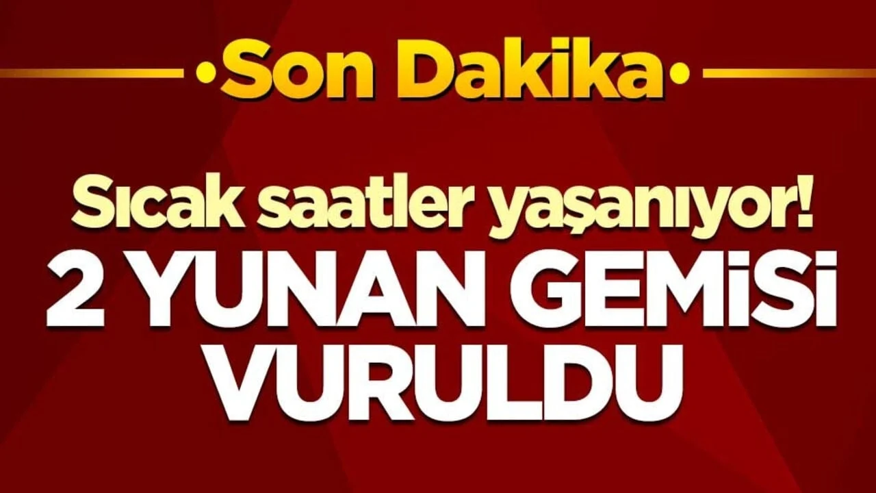 Sıcak saatler yaşanıyor! Hürmüz Boğazı'nda 2 Yunan tankeri vuruldu