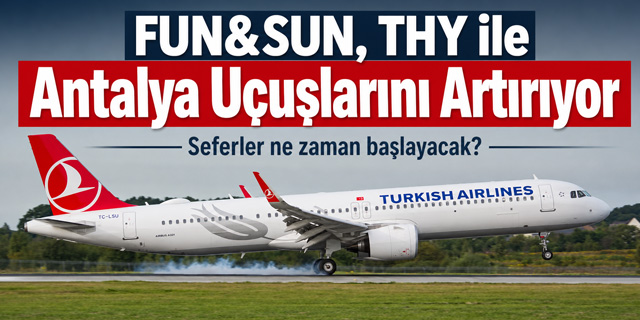 FUN&SUN, THY ile Antalya Uçuşlarını Artırıyor