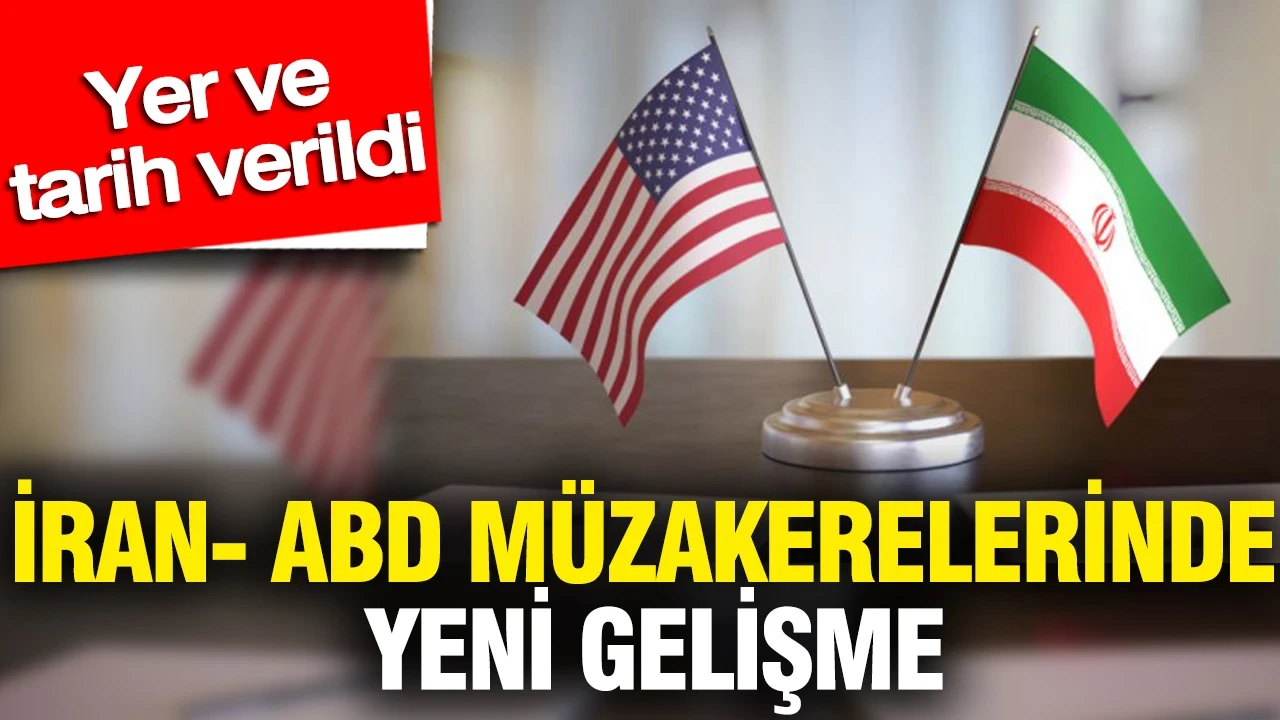 İran- ABD müzakerelerinde yeni gelişme: Yer ve tarih verildi