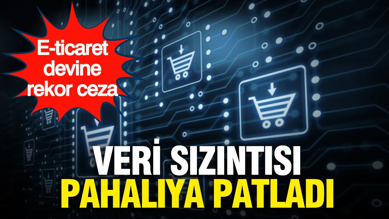Veri sızıntısı pahalıya patladı: E-ticaret devine rekor ceza