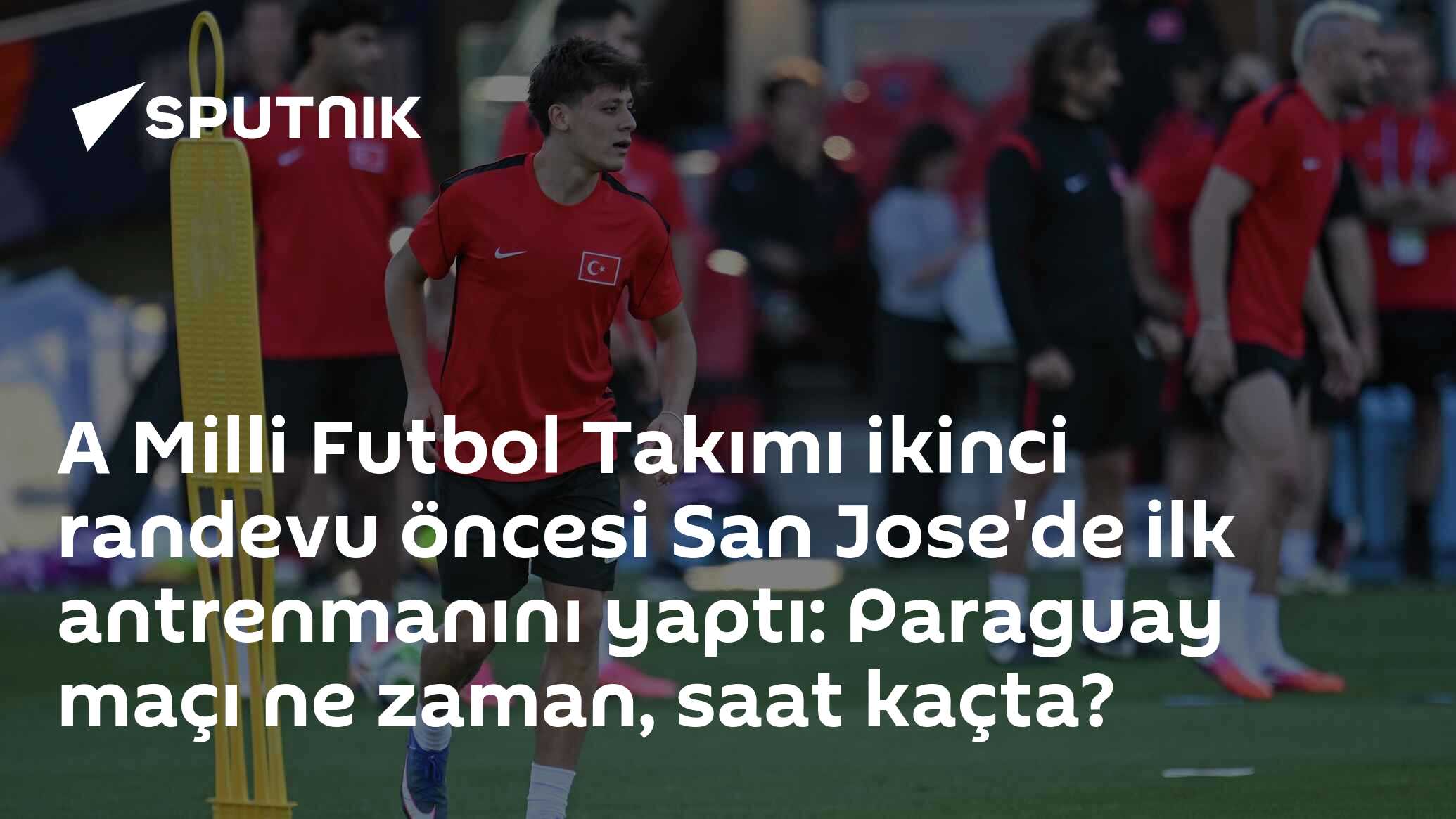 A Milli Futbol Takımı ikinci randevu öncesi San Jose'de ilk antrenmanını yaptı: Paraguay maçı ne zaman, saat kaçta?