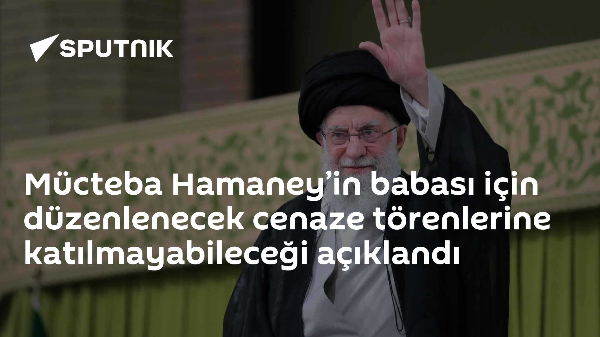 Mücteba Hamaney’in babası için düzenlenecek cenaze törenlerine katılmayabileceği açıklandı