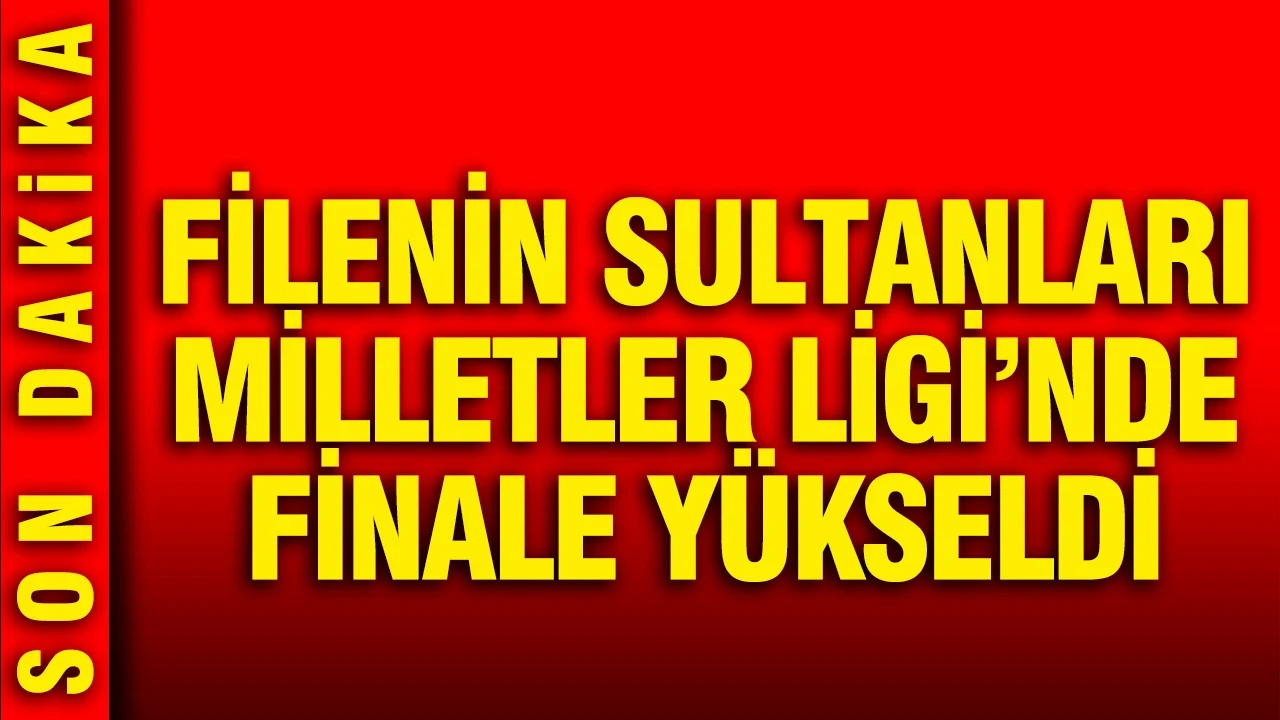 Filenin Sultanları ev sahibi Çin’i 3-0 yenerek Milletler Ligi’nde finale yükseldi