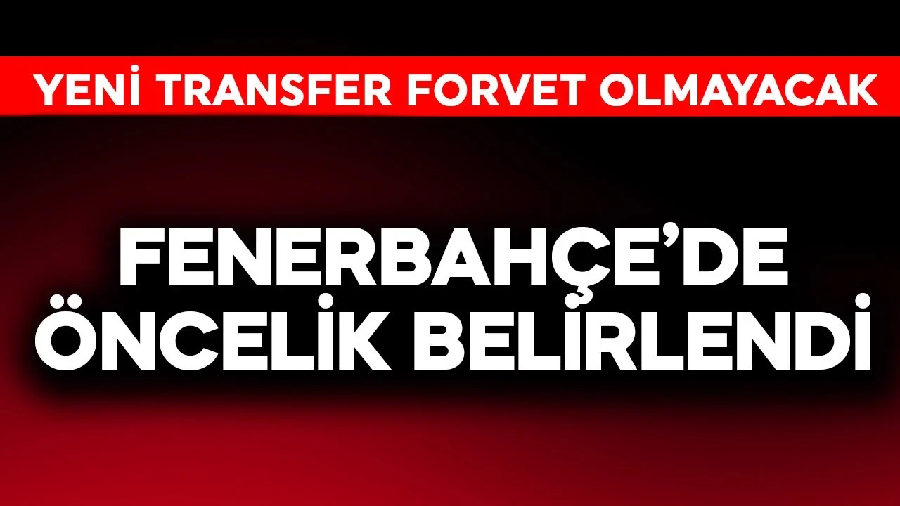 Fenerbahçe'de öncelik belirlendi! Yeni transfer forvet olmayacak