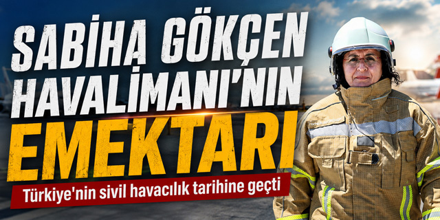 Sabiha Gökçen Havalimanı'nın emektarı: Fatma Doğanay