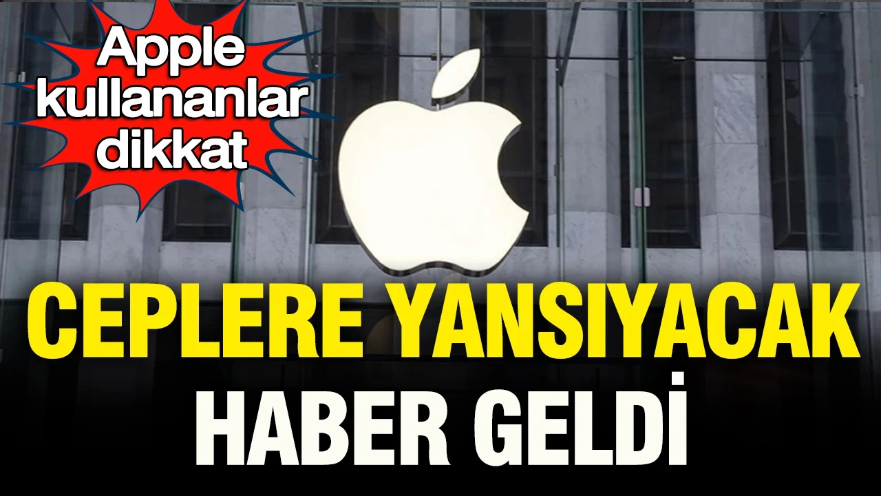 Apple kullananlar dikkat: Ceplere yansıyacak haber geldi