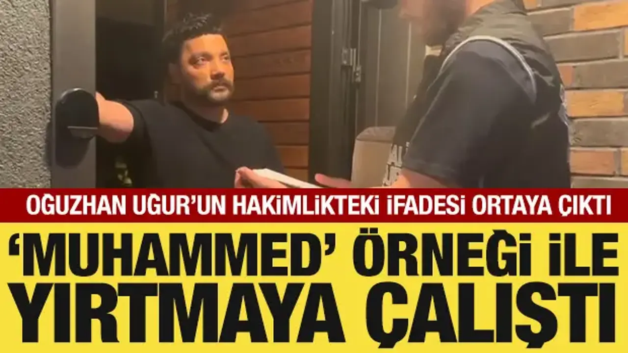 Oğuzhan Uğur'un hakimlikteki ifadesi ortaya çıktı