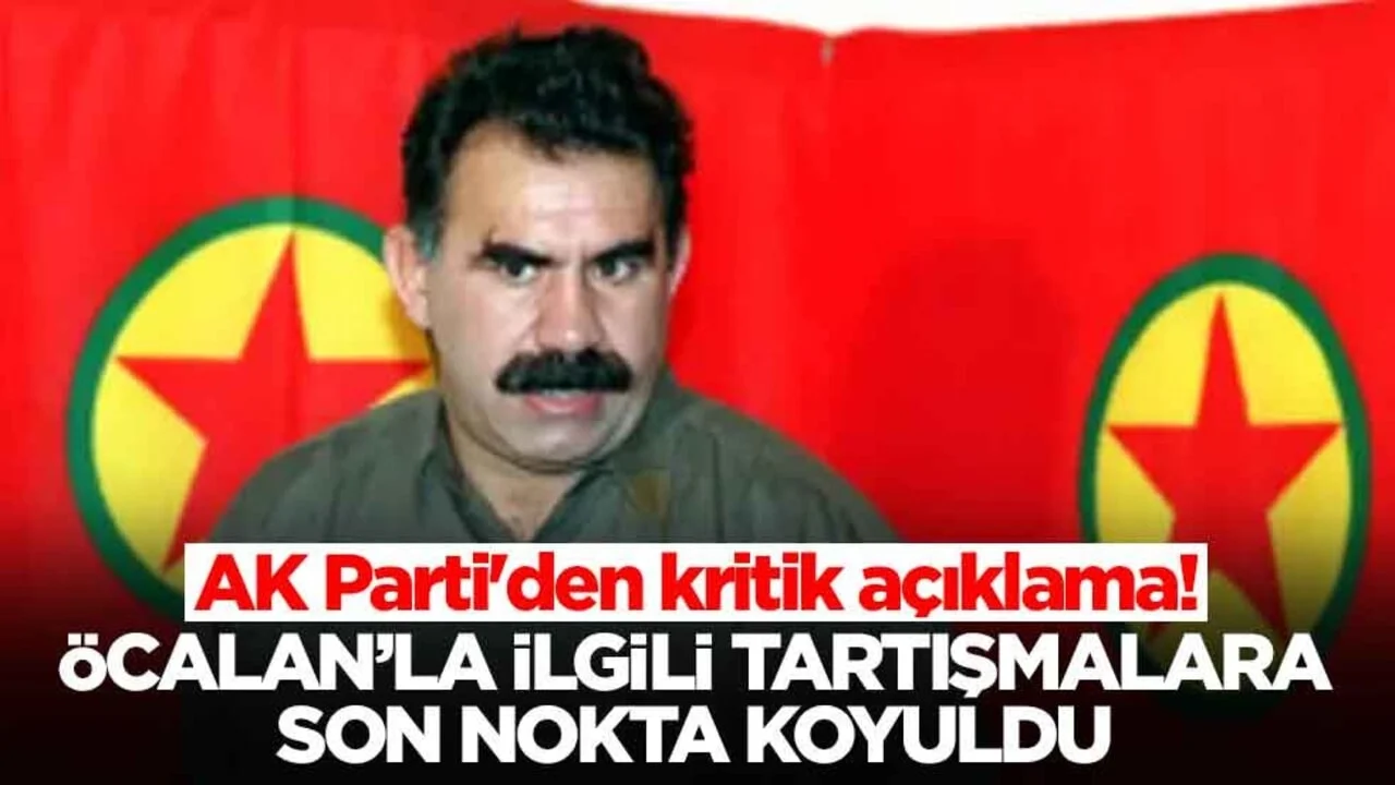 AK Parti'den kritik açıklama! Öcalan'la ilgili tartışmalara son nokta koyuldu